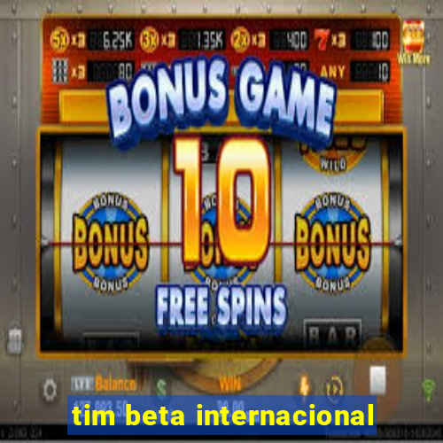 tim beta internacional